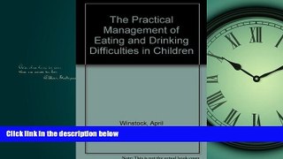 Enjoyed Read The Practical Management of Eating and Drinking Difficulties in Children