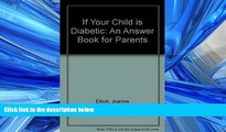 Online eBook If Your Child is Diabetic: An Answer Book for Parents