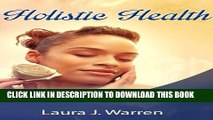 Collection Book Holistic Health: Step-by-Step Guide to Holistic Health And Holistic Healing