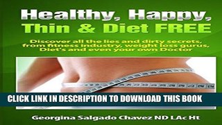 New Book Healthy, Happy, Thin   Diet Free.: Discover the lies and little secrets from fitness