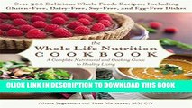 [PDF] The Whole Life Nutrition Cookbook: Over 300 Delicious Whole Foods Recipes, Including