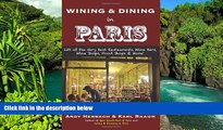 Big Deals  Wining   Dining in Paris: 139 of the Very Best Restaurants, Wine Bars, Wine Shops, Food