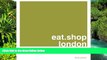 Big Deals  eat.shop london: A Curated Guide of Inspired and Unique Locally Owned Eating and