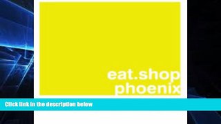 Big Deals  eat.shop phoenix: The Indispensable Guide to Inspired, Locally Owned Eating and