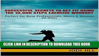Collection Book Successful Secrets to get fit using the 10,000 Steps Exercise Workout: Perfect for