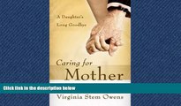Choose Book Caring for Mother: A Daughter s Long Goodbye
