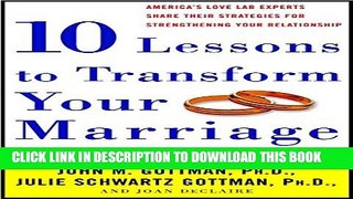 Collection Book Ten Lessons to Transform Your Marriage: America s Love Lab Experts Share Their
