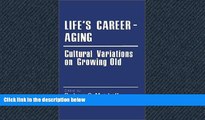 For you Life s Career-Aging: Cultural Variations on Growing Old (Cross Cultural Research and