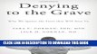 [PDF] Denying to the Grave: Why We Ignore the Facts That Will Save Us Full Colection