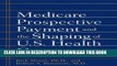 Collection Book Medicare Prospective Payment and the Shaping of U.S. Health Care