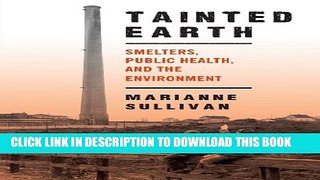 Collection Book Tainted Earth: Smelters, Public Health, and the Environment (Critical Issues in