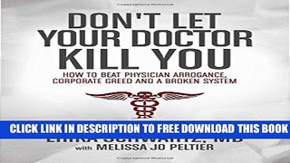 New Book Don t Let Your Doctor Kill You: How to Beat Physician Arrogance, Corporate Greed and a