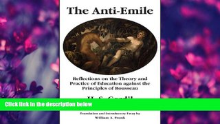 READ book  The Anti-Emile: Reflections on the Theory and Practice of Education against the