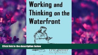 READ book  Working and Thinking on the Waterfront  FREE BOOOK ONLINE