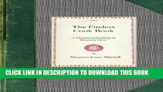 [PDF] The Fireless Cook Book: A Manual of the Construction and Use of Appliances for Cooking By