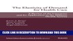 [PDF] The Elasticity of Demand for Health Care: A Review of the Literature and Its Application to