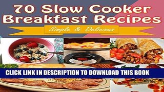 [PDF] Slow Cooker: 70 Delicious Slow Cooker Breakfast Recipes - Slow Cooker Recipes for Easy Meals