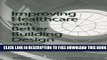 New Book Improving Healthcare with Better Building Design (ACHE Management)