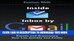 [Read PDF] Inside Inbox by Gmail: Google s New Guide to Taming Your Emails and Organizing Your