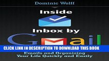 [Read PDF] Inside Inbox by Gmail: Google s New Guide to Taming Your Emails and Organizing Your