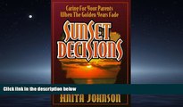 Choose Book Sunset Decisions: Caring for Your Parents When the Golden Years Fade