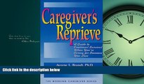 Online eBook Caregiver s Reprieve: A Guide to Emotional Survival When You re Caring for Someone