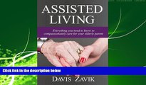 Enjoyed Read Assisted Living: Everything You Need to Know to Compassionately Care for Your Elderly