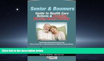 For you Senior And Boomers Guide To Health Care Reform And Avoiding Nursing Home Poverty