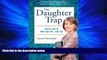 Choose Book The Daughter Trap: Taking Care of Mom and Dad...and You