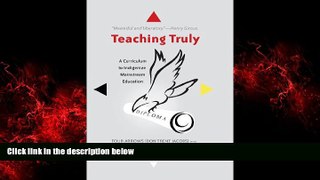 FREE PDF  Teaching Truly: A Curriculum to Indigenize Mainstream Education (Critical Praxis and