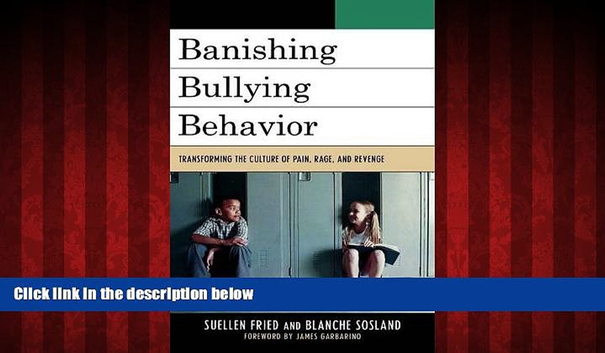 EBOOK ONLINE  Banishing Bullying Behavior: Transforming the Culture of Pain, Rage, and Revenge
