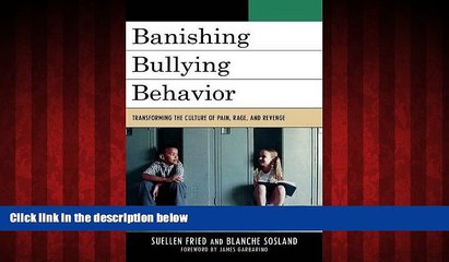 EBOOK ONLINE  Banishing Bullying Behavior: Transforming the Culture of Pain, Rage, and Revenge