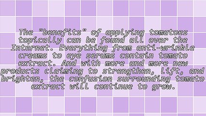 The Benefits of Applying Tomatoes Topically