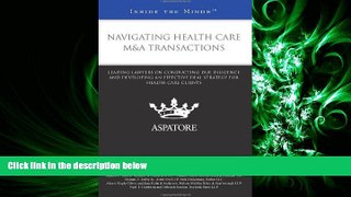 different   Navigating Health Care M A Transactions: Leading Lawyers on Conducting Due Diligence