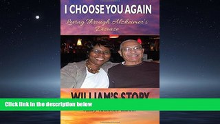 Enjoyed Read I Choose You Again, Loving Through Alzheimer s Disease... William s Story