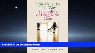 Choose Book It Shouldn t Be This Way: The Failure of Long-Term Care