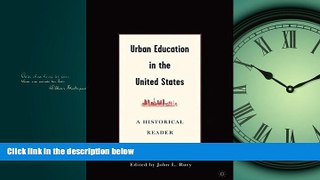 READ book  Urban Education in the United States: A Historical Reader  FREE BOOOK ONLINE