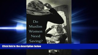 FAVORITE BOOK  Do Muslim Women Need Saving?