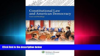 complete  Constitutional Law and American Democracy: Cases and Readings (Aspen College)
