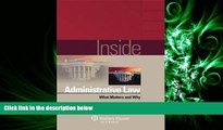 FULL ONLINE  Inside Administrative Law: What Matters and Why (Inside (Wolters Kluwer))