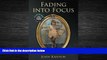 Enjoyed Read Fading into Focus: Memoir; A  Mother, A Daughter, Alzheimer s and a Changing