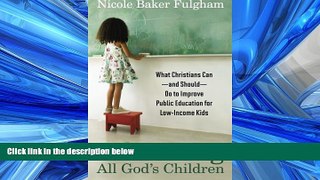 READ book  Educating All God s Children: What Christians Can--and Should--Do to Improve Public