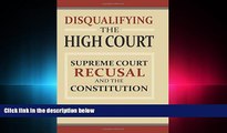 different   Disqualifying the High Court: Supreme Court  Recusal and the Constitution