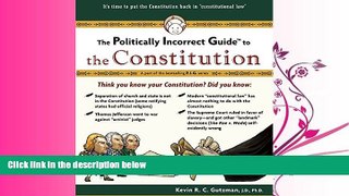 FULL ONLINE  The Politically Incorrect Guide to the Constitution (Politically Incorrect Guides)