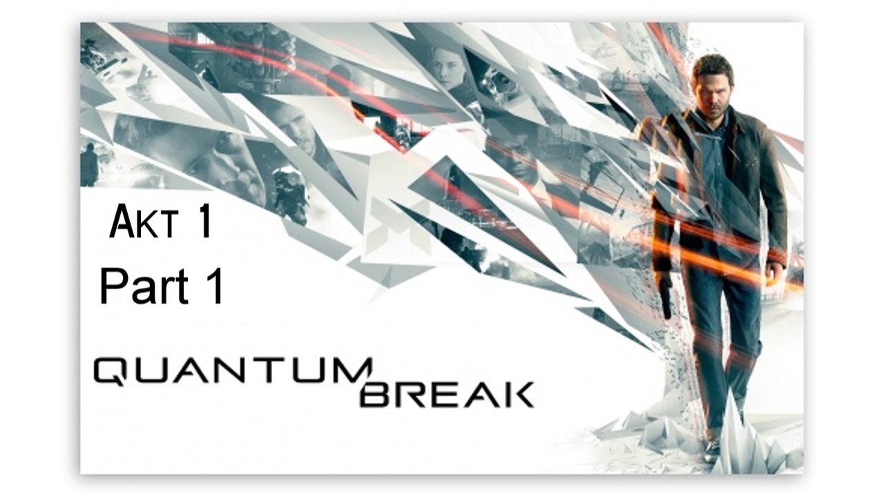 Quantum Break: Akt 1 #1 -  Zeit ist die Todesursache Nummer Eins [German/Let's Play]