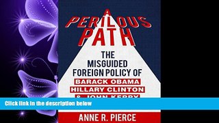 FULL ONLINE  A Perilous Path: The Misguided Foreign Policy of Barack Obama, Hillary Clinton and