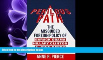 FULL ONLINE  A Perilous Path: The Misguided Foreign Policy of Barack Obama, Hillary Clinton and