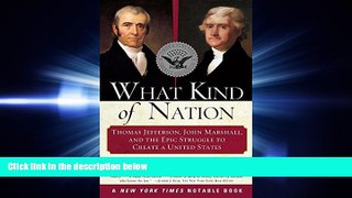 read here  What Kind of Nation: Thomas Jefferson, John Marshall, and the Epic Struggle to Create