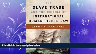 FULL ONLINE  The Slave Trade and the Origins of International Human Rights Law