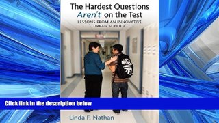READ book  The Hardest Questions Aren t on the Test: Lessons from an Innovative Urban School